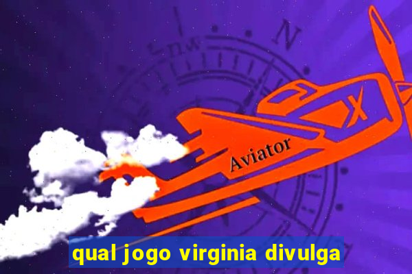 qual jogo virginia divulga